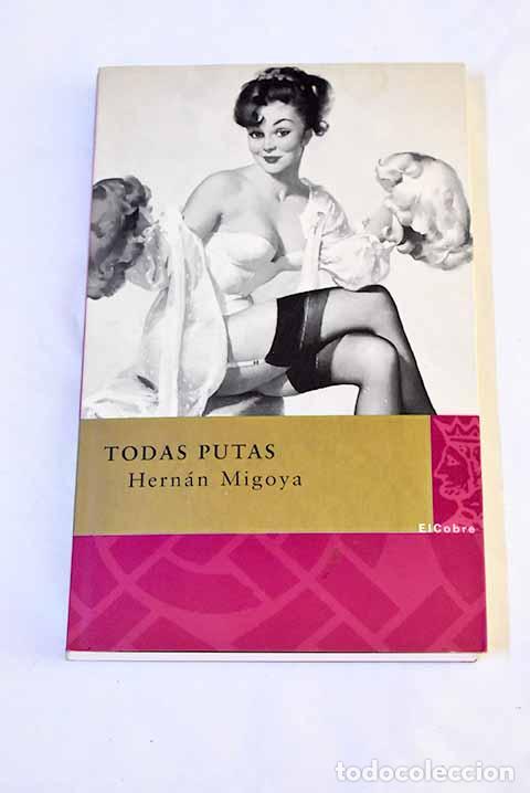 Libros: Todas putas: Migoya, Hern&aacute;n.- Migoya, Hern&aacute;n