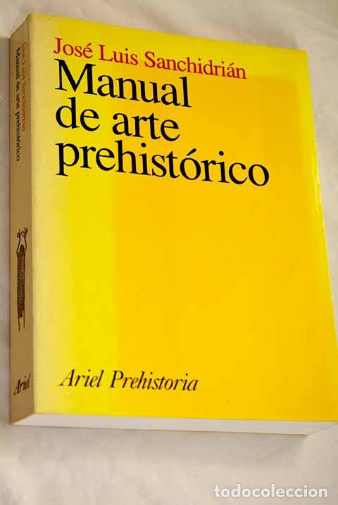 Libros: Manual de arte prehist&oacute;rico.- Sanchidri&aacute;n Torti, Jos&eacute; Luis