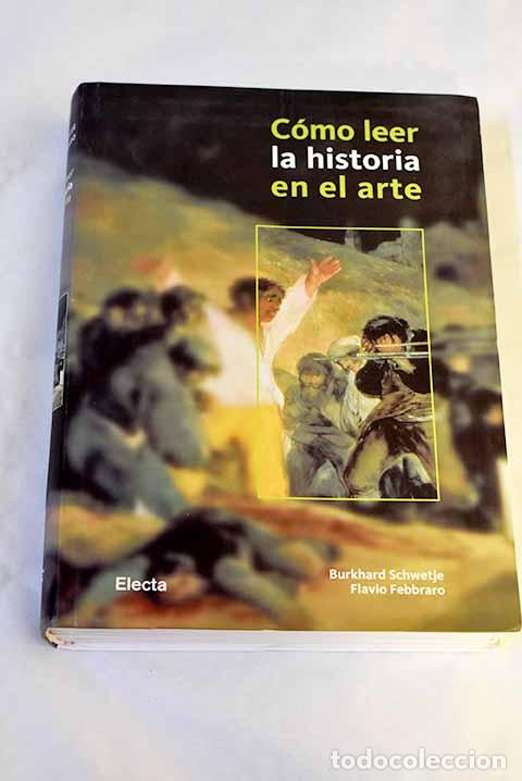 Libros: C&oacute;mo leer la historia en el arte.- Schwetje, Burkhard