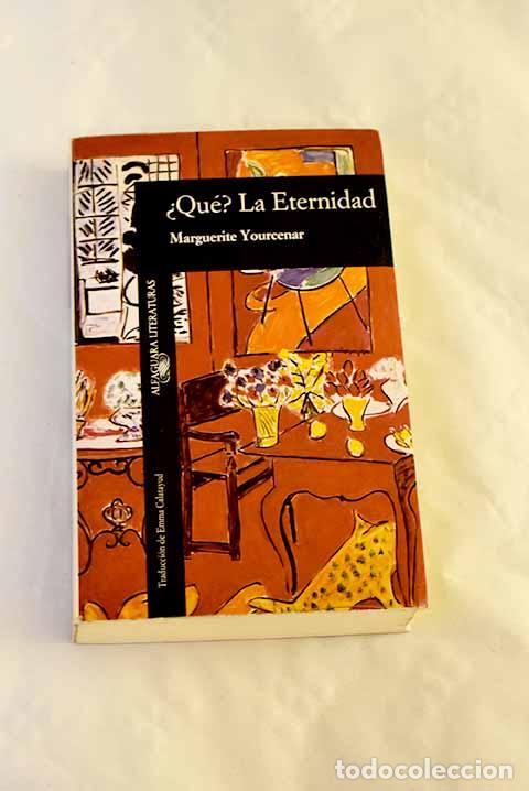 Libros: &iquest;Qu&eacute;? La eternidad: el laberinto del mundo III.- Yourcenar, Marguerite