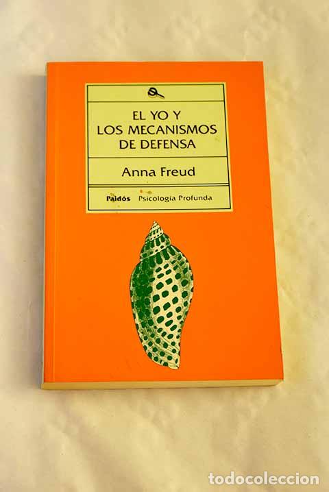 Libros: El yo y los mecanismos de defensa.- Freud, Anna