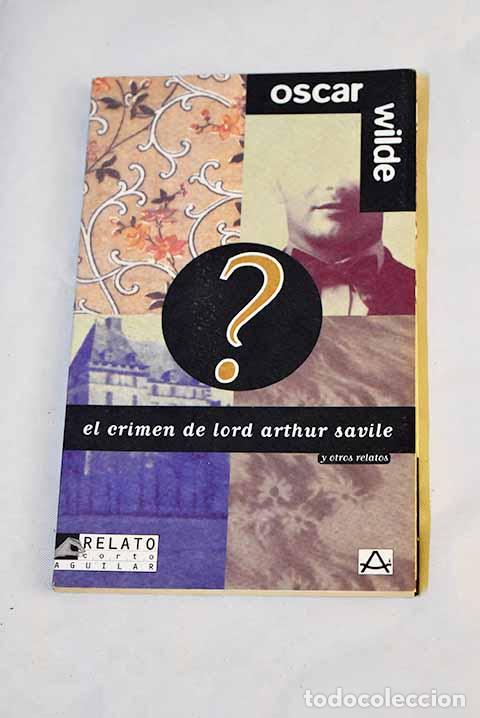 Libros: El crimen de lord Arthur Savile y otros relatos.- Wilde, Oscar