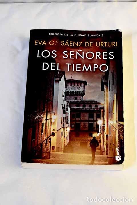 Libros: Los se&ntilde;ores del tiempo: Trilog&iacute;a de La Ciudad Blanca 3.- Garc&iacute;a S&aacute;enz, Eva