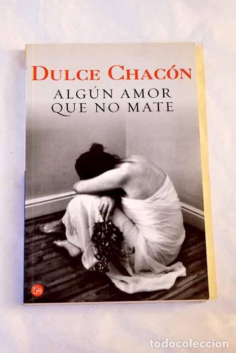 Libros: Alg&uacute;n amor que no mate.- Chac&oacute;n, Dulce
