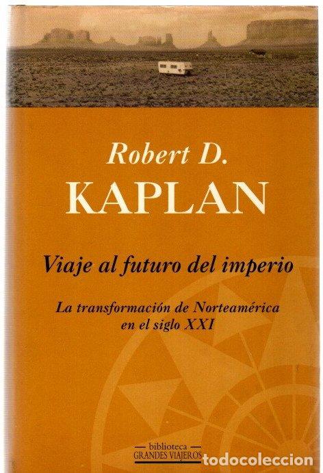 Livros em segunda m&atilde;o: Viaje al futuro del imperio. La transformaci&oacute;n de Norteam&eacute;rica en el siglo XXI - Kaplan, Robert D.