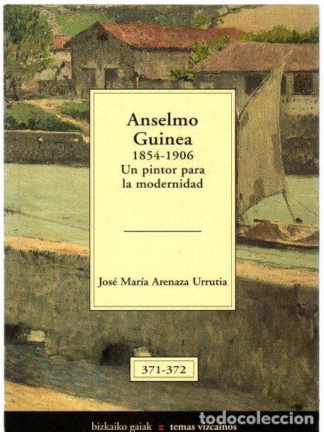 Livros em segunda m&atilde;o: Anselmo de Guinea, 1854-1906. Un pintor para la modernidad - Arenaza Urrutia, Jos&eacute; Mar&iacute;a