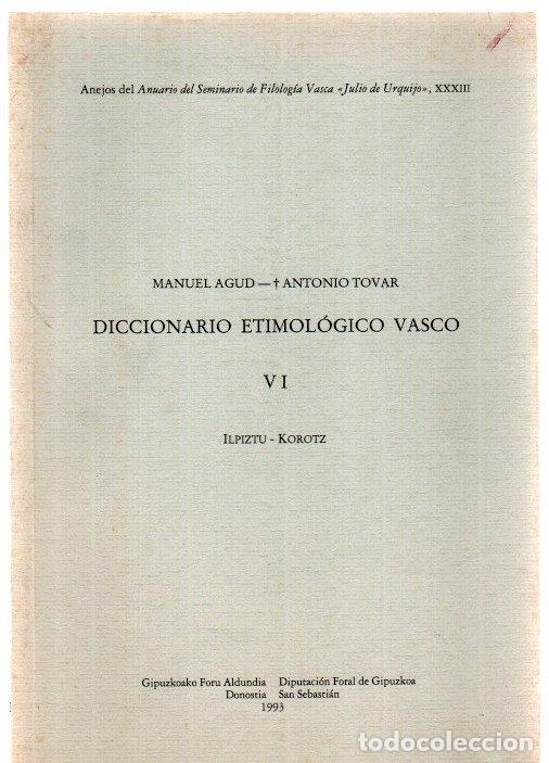 Libros: Diccionario etimol&oacute;gico vasco VI. Ilpiztu - Korotz - Agud, Manuel/Tovar, Antonio