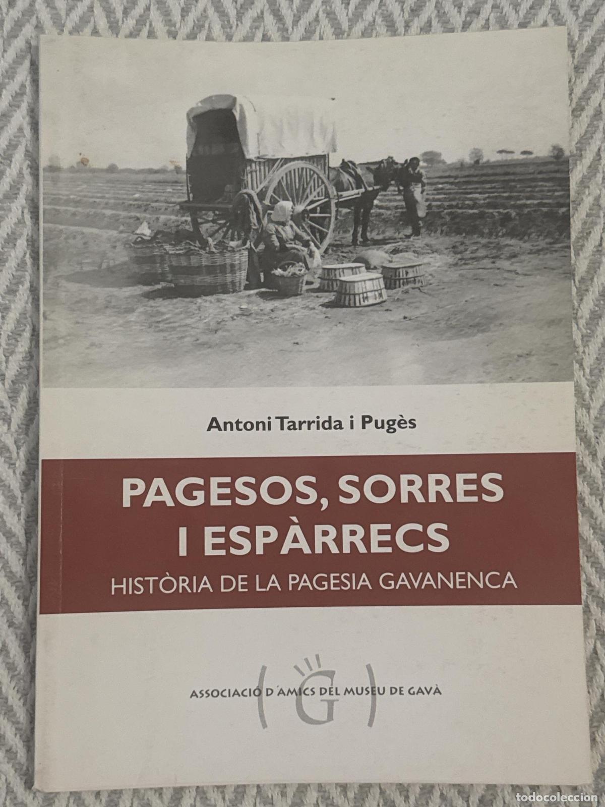 Libros: Pagesos, sorres i esp&agrave;rrecs. Hist&ograve;ria de la pagesia gavanenca - Antoni Tarrida i Pug&egrave;s