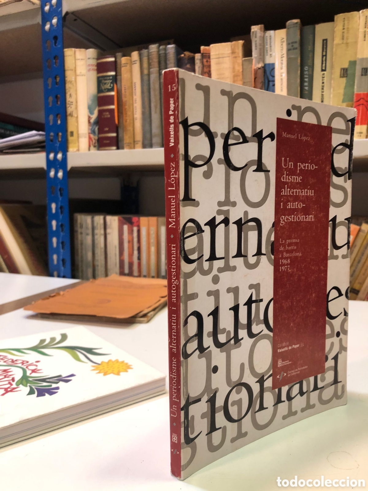 B&uuml;cher: Un periodisme alternatiu i autogestionari. La premsa de barris &agrave; Barcelona 1968-1977 - Manuel L&oacute;pez