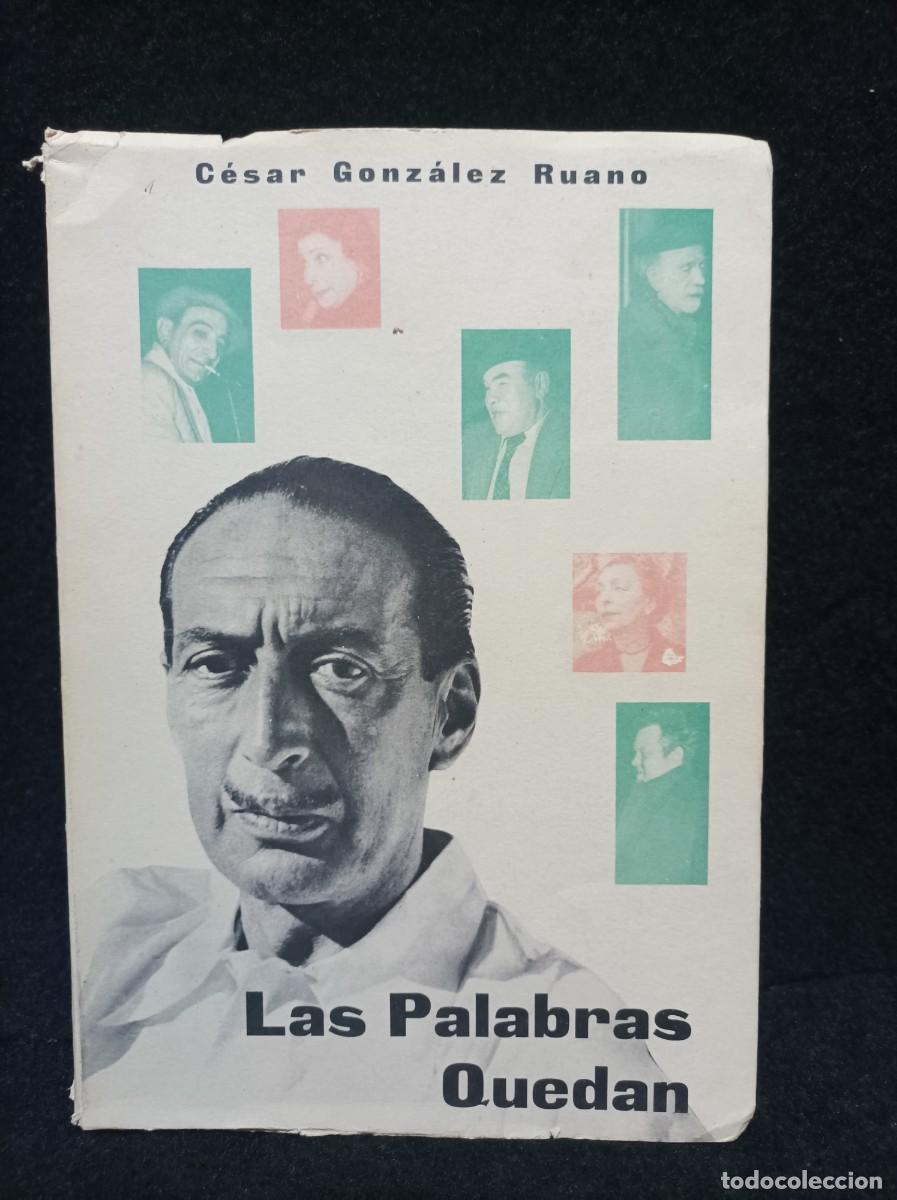 Libros: LAS PALABRAS QUEDAN (CONVERSACIONES) - CESAR GONZ&Aacute;LEZ RUANO
