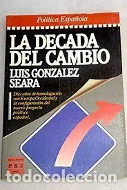 Libros: La D&eacute;cada del cambio - GONZ&Aacute;LEZ SEARA, LUIS