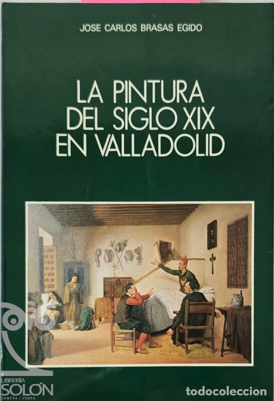 Libros: La pintura del siglo XIX en Valladolid - Jos&eacute; Carlos Brasas Egido