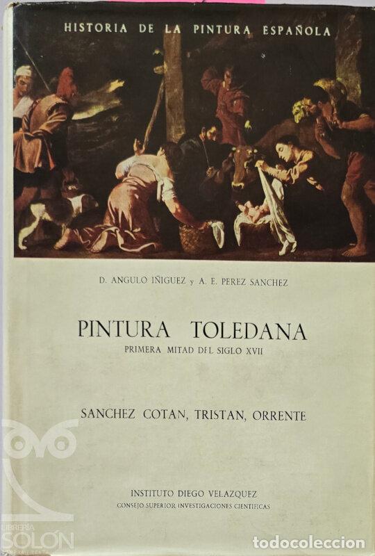 Libros: Pintura Toledana de la primera mitad del siglo XVII - Diego &Aacute;ngulo I&ntilde;iguez/Alfonso E. P&eacute;rez S&aacute;nchez