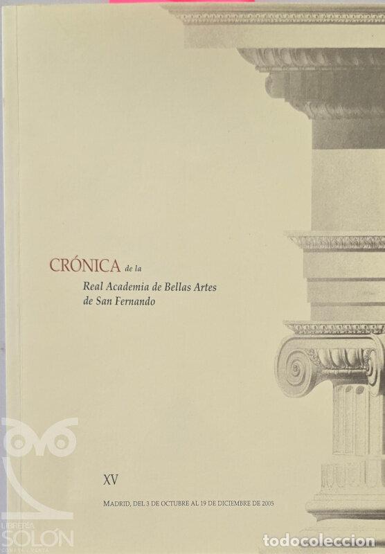 Libros: Cr&oacute;nica de la Real Academia de Bellas Artes de San Fernando - XV - Aa. Vv.