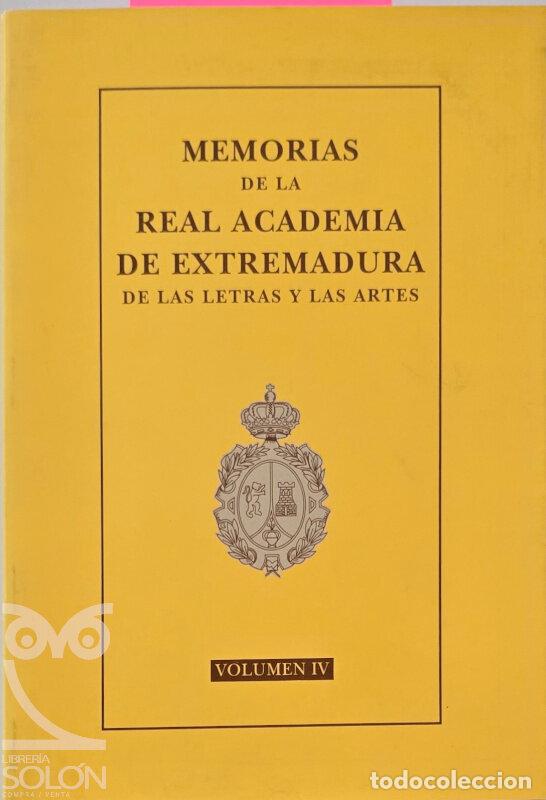 Libros: Memorias de la Real Academia de Extremadura de las Letras y las Artes - Vol. IV - Aa. Vv.