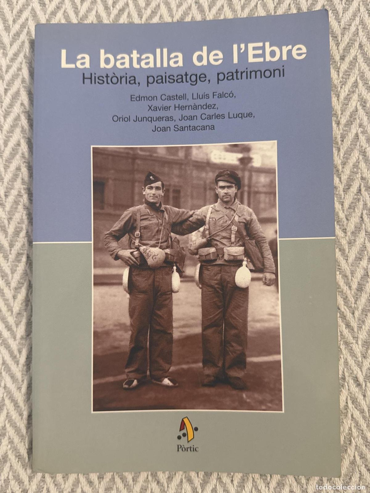 Libros: La batalla de l'Ebre. Hist&ograve;ria, paisatge, patrimoni - Castell, Falc&oacute;, Hern&agrave;ndez, Junqueras, Luque, S