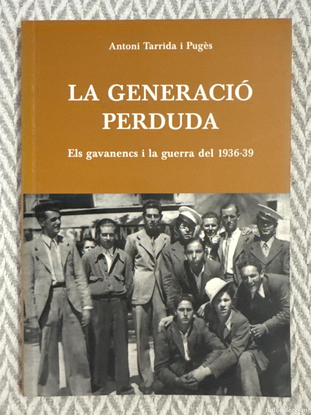 B&uuml;cher: La generaci&oacute; perduda. Els gavanencs i la guerra del 1936-39. Signat per l'autor - Antoni Tarrida i P