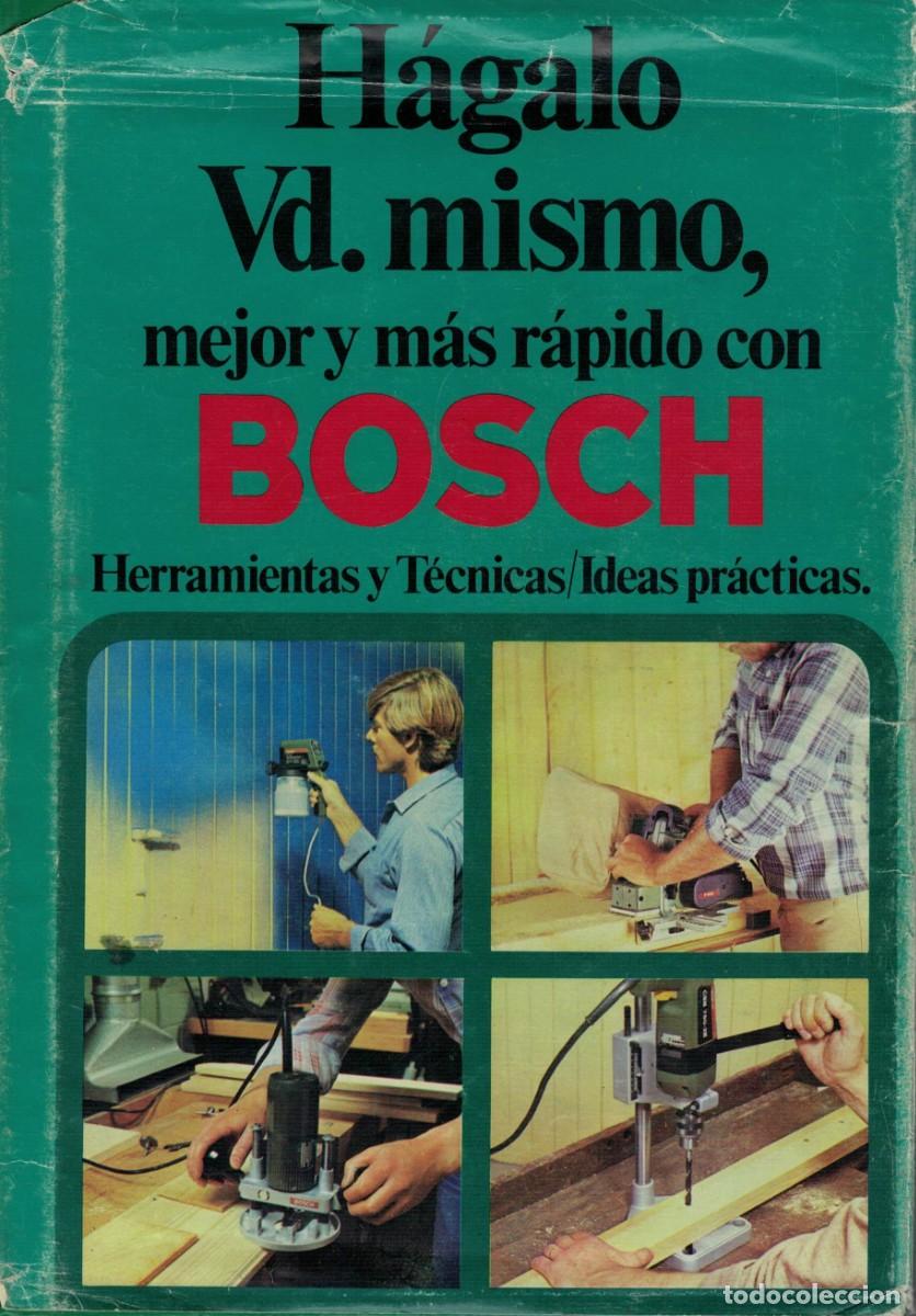 Libros: H&aacute;galo Vd. usted mismo, mejor y m&aacute;s r&aacute;pido con BOSCH. Herramientas y T&eacute;cnicas. Ideas pr&aacute;cticas