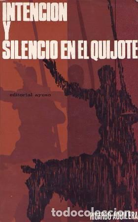 Libri di seconda mano: AGUILERA, Ricardo.- - Intenci&oacute;n y silencio en el Quijote.