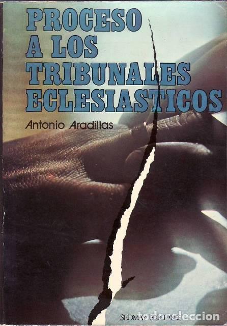 Libros: ARADILLAS, Antonio.- - Proceso a los Tribunales Eclesi&aacute;sticos. - Foto 1