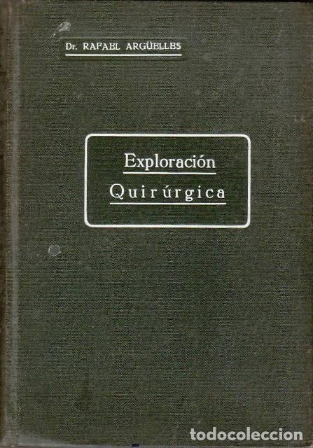 Libri di seconda mano: ARG&Uuml;ELLES, Rafael.- - Exploraci&oacute;n quir&uacute;rgica.