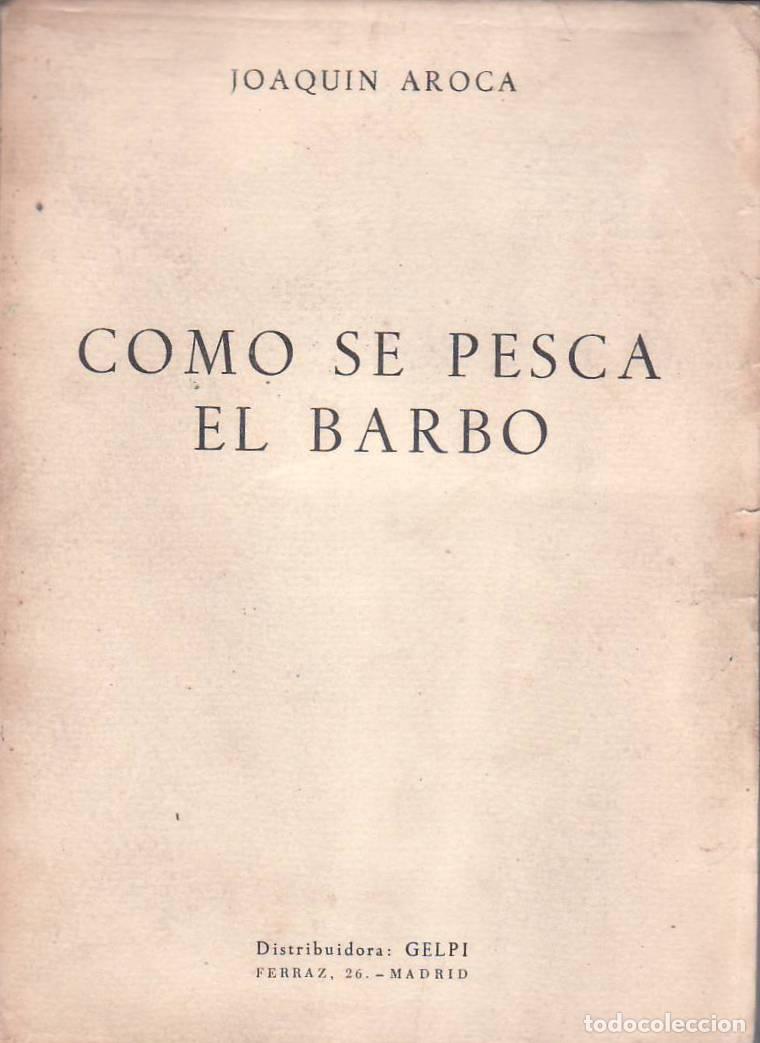 Libros: AROCA, Joaqu&iacute;n.- - C&oacute;mo se pesca el barbo. Pr&oacute;logo de Jaime de Fox&aacute;. - Foto 1