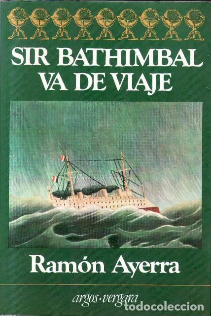Libros: AYERRA, Ram&oacute;n.- - Sir Bathimbal va de viaje. Novela.