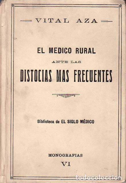 B&uuml;cher: AZA, Vital.- - El m&eacute;dico rural, ante las distocias m&aacute;s frecuentes. Por... Director del Sanatorio Qui