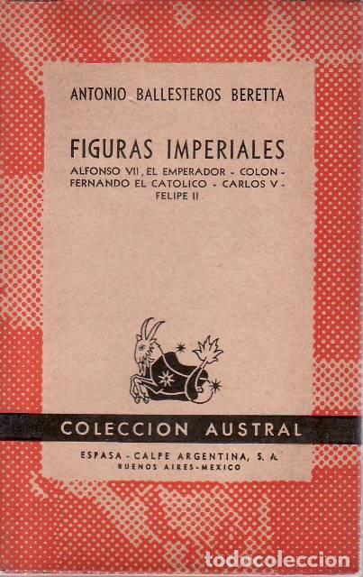 B&uuml;cher: BALLESTEROS BERETTA, Antonio.- - Figuras imperiales. Alfonso VII, el Emperador, Col&oacute;n, Fernando el C