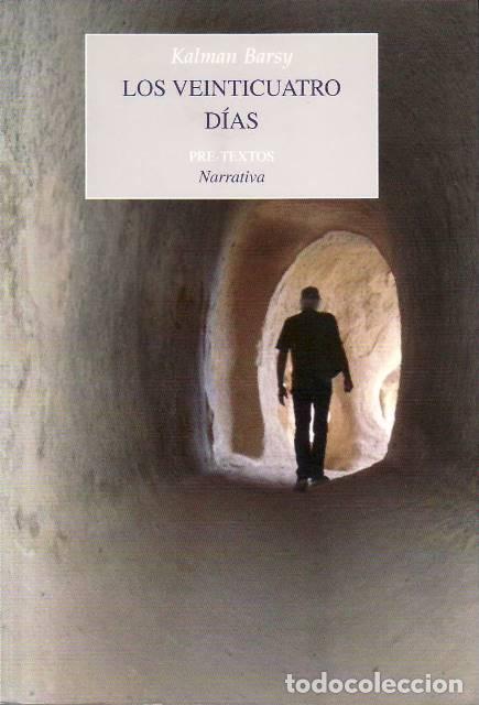 books: BARSY, Kalman.- - Los veinticuatro d&iacute;as. Premio de Novela Corta Jos&eacute; Mar&iacute;a de Pereda 2008.