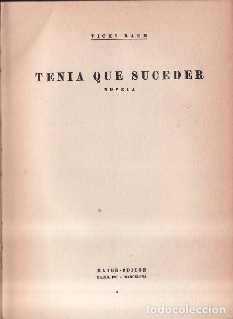 B&uuml;cher: BAUM, Vicki.- - Ten&iacute;a que suceder. Novela. Traducci&oacute;n de V. y M. Scholz.