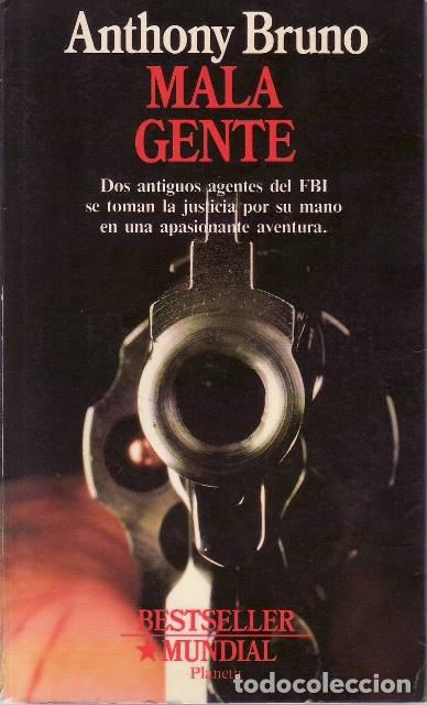 B&uuml;cher: BRUNO, Anthony.- - Mala gente. Dos antiguos agentes del FBI se toman la justicia por su mano en una
