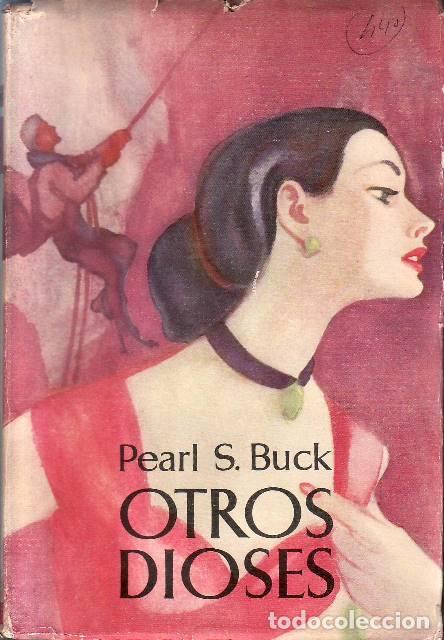 B&uuml;cher: BUCK, Pearl S.- - Otros Dioses. Novela. Traducci&oacute;n de Ren&eacute;e Grollero. Sobrecubierta de Juan Palet.