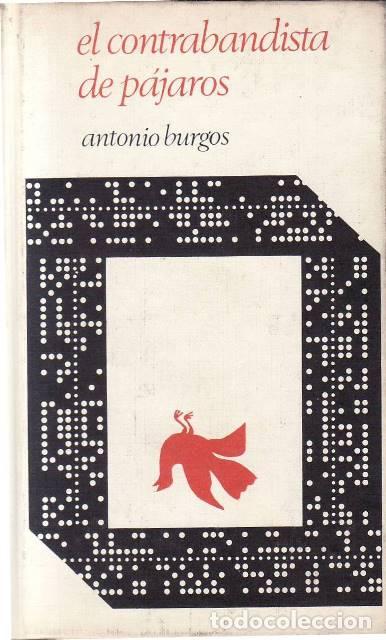 Libri di seconda mano: BURGOS, Antonio.- - El contrabandista de p&aacute;jaros. Novela. Premio Ciudad de Marbella 1972.