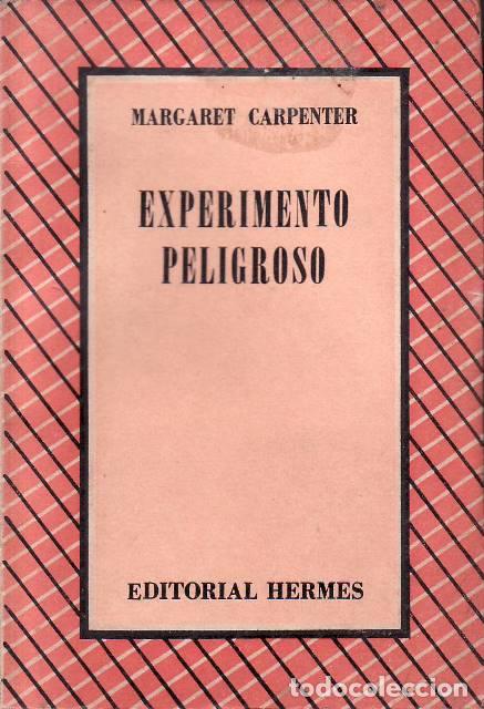 books: CARPENTER, Margaret.- - Experimento peligroso. Novela. Traducci&oacute;n de Floreal Maz&iacute;a.