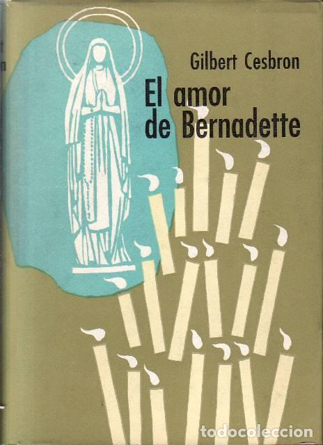 Libri di seconda mano: CESBRON, Gilbert.- - El amor de Bernadette. Novela. Traducido por Ana Cela.
