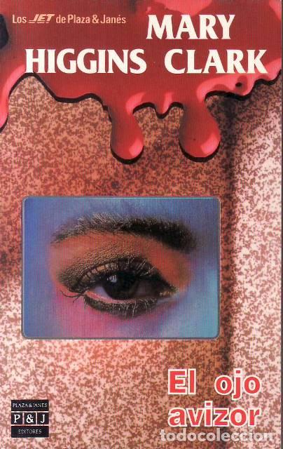 Libros: CLARK, Mary Higgins.- - El ojo avizor. Novela. Traducci&oacute;n de Mar&iacute;a Francisca Graell.