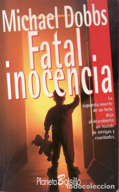 B&uuml;cher: DOBBS, Michael.- - Fatal inocencia. La supuesta muerte de un beb&eacute; deja al descubierto un mundo de in