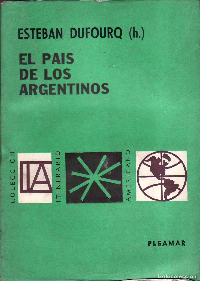 books: DUFOURQ, Esteban.- - El pais de los argentinos. Pr&oacute;logo de Ra&uacute;l Puigbo