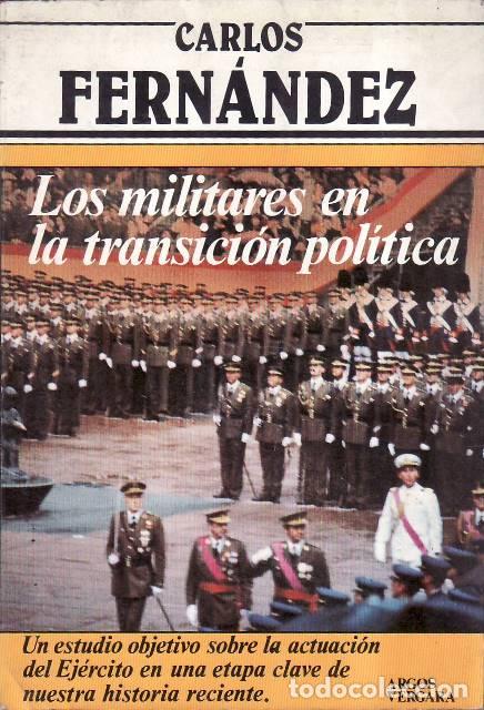 Livros em segunda m&atilde;o: FERN&Aacute;NDEZ, Carlos.- - Los militares en la transici&oacute;n pol&iacute;tica. Un estudio objetivo sobre la actuaci&oacute;