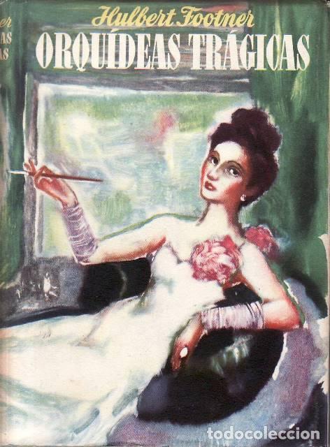 B&uuml;cher: FOOTNER, Hulbert.- - Orquideas tr&aacute;gicas. Novela. Traducci&oacute;n de Manuel Bosch Barret.