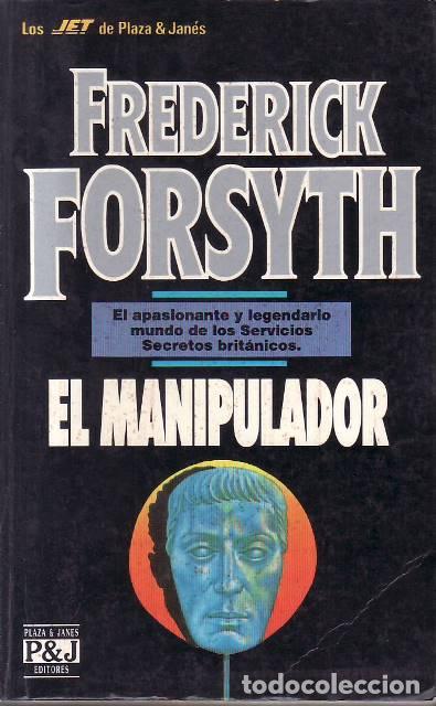 Libros: FORSYTH, Frederick.- - El manipulador. (El apasionante y legendario mundo de los Servicios Secretos