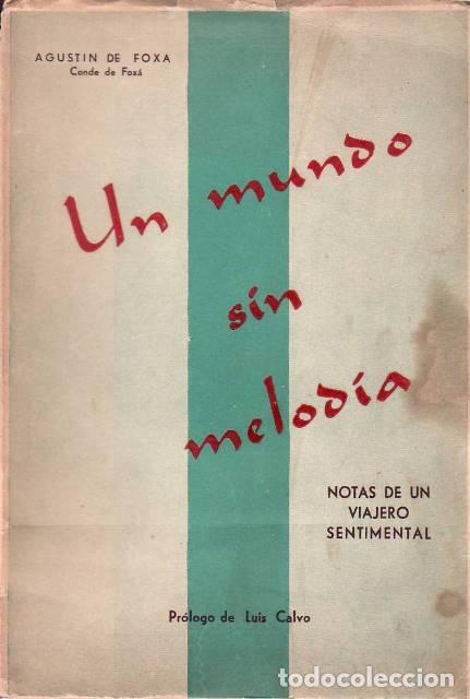 Libri di seconda mano: FOXA, Agust&iacute;n de.- - Un mundo sin melod&iacute;a. Notas de un viajero sentimental. Pr&oacute;logo de Lu&iacute;s Calvo.
