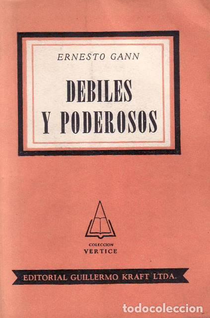Libros: GANN, Ernesto.- - D&eacute;biles y poderosos. Novela. Traducci&oacute;n de Arturo Bray. - Foto 1