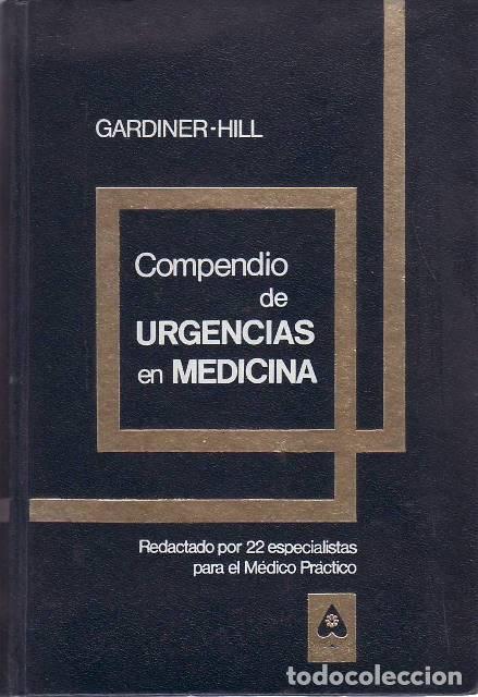 Libri di seconda mano: GARDINER HILL, H.- - Compendio de urgencias en medicina. Redactado por 22 especialistas para el m&eacute;di
