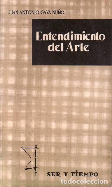Libri di seconda mano: GAYA NU&Ntilde;O, Juan Antonio.- - Entendimiento del arte.