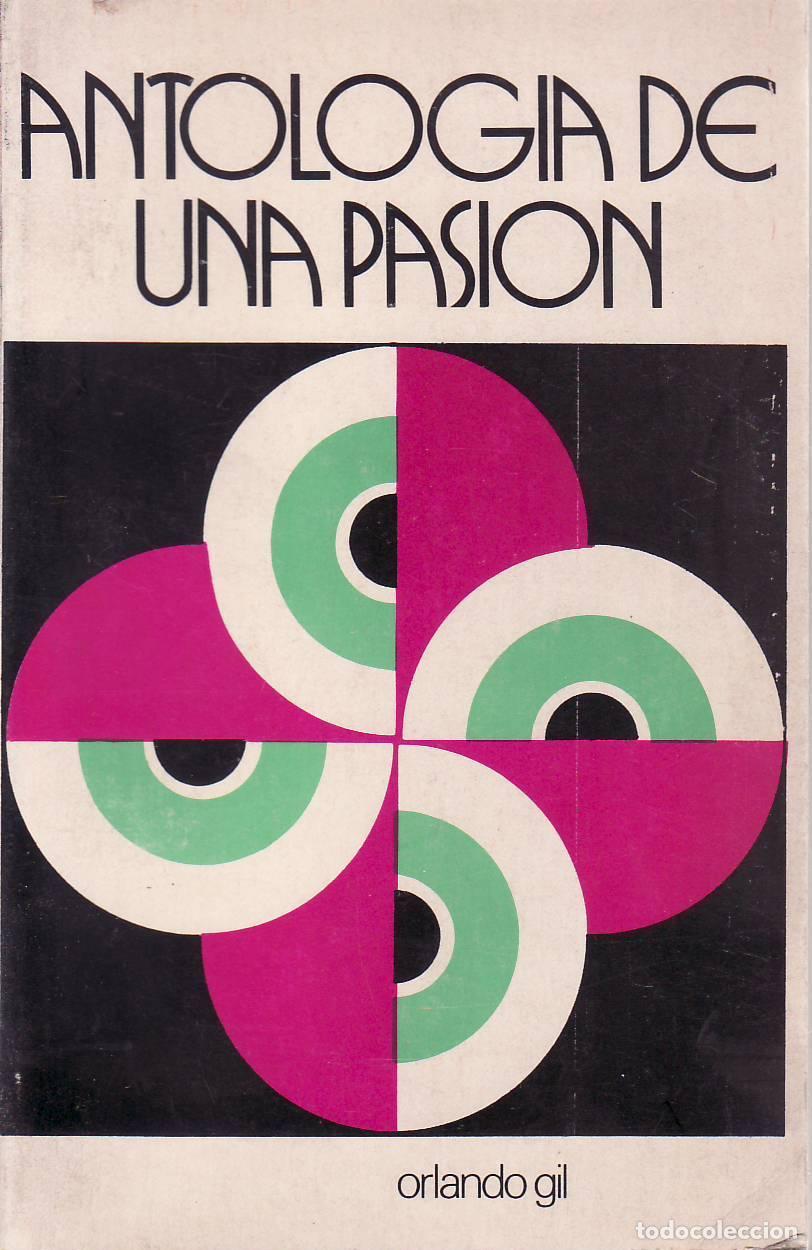 Libros: GIL, Orlando.- - Antolog&iacute;a de una Pasi&oacute;n. - Foto 1