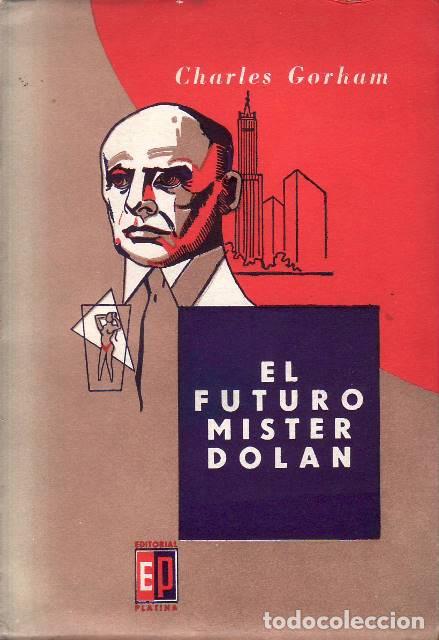 Libri di seconda mano: GORHAM, Charles.- - El futuro Mister Dolan. Novela. Traducci&oacute;n de Julio Galer.