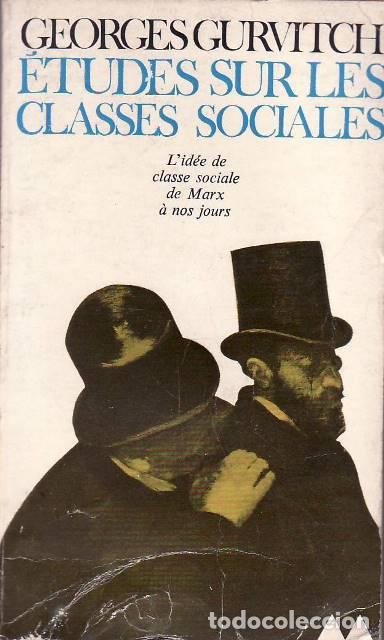 books: GURVITCH, Georges.- - &Eacute;tudes sur les classes sociales. L&acute;id&eacute;e de classe sociale de Marx &aacute; nos jours.