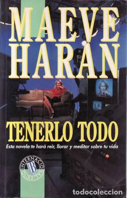 B&uuml;cher: HARAN, Maeve.- - Tenerlo todo. Esta novela te har&aacute; re&iacute;r, llorar y meditar sobre tu vida. Novela. Tra